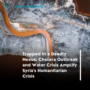 Trapped in a Deadly Nexus: Cholera Outbreak and Water Crisis Amplify Syria's Humanitarian Crisis